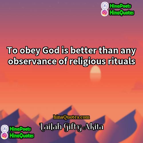 Lailah Gifty Akita Quotes | To obey God is better than any